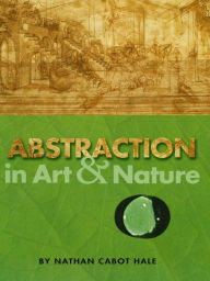 Title: Abstraction in Art and Nature, Author: Nathan Cabot Hale