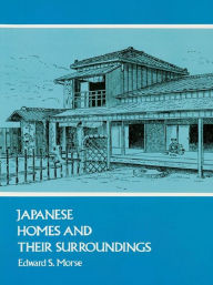 Title: Japanese Homes and Their Surroundings, Author: Edward S. Morse