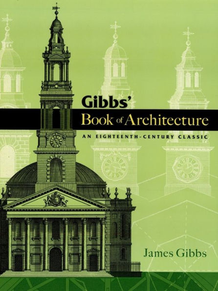 Gibbs' Book of Architecture: An Eighteenth-Century Classic