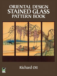 Title: Oriental Design Stained Glass Pattern Book, Author: Richard Ott