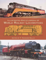 Title: Illustrated Encyclopedia of World Railway Locomotives, Author: P. Ransome-Wallis