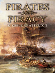 Title: Pirates and Piracy, Author: E. Keble Chatterton