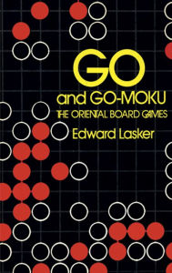 Title: Go and Go-Moku, Author: Edward Lasker