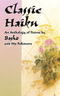 Classic Haiku: An Anthology of Poems by Basho and His Followers