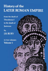 Title: History of the Later Roman Empire, Vol. 1, Author: J. B. Bury