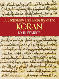 Title: A Dictionary and Glossary of the Koran, Author: John Penrice