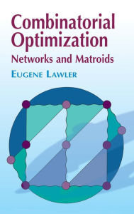 Title: Combinatorial Optimization: Networks and Matroids, Author: Eugene Lawler