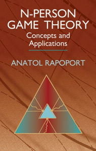 Title: N-Person Game Theory: Concepts and Applications, Author: Anatol Rapoport