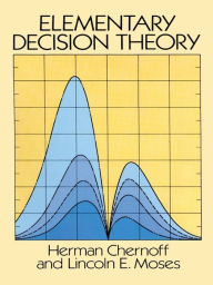 Title: Elementary Decision Theory, Author: Herman Chernoff