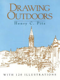 Title: Drawing Outdoors, Author: Henry C. Pitz