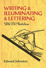 Title: Writing & Illuminating & Lettering, Author: Edward Johnston