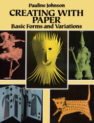 Title: Creating with Paper: Basic Forms and Variations, Author: Pauline Johnson