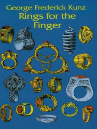 Title: Rings for the Finger, Author: George Frederick Kunz