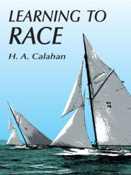 Title: Learning to Race, Author: H. A. Calahan