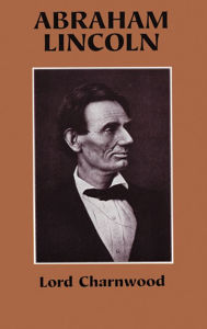 Title: Abraham Lincoln, Author: Lord Charnwood