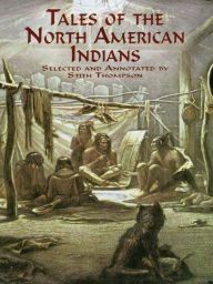 Title: Tales of the North American Indians, Author: Stith Thompson