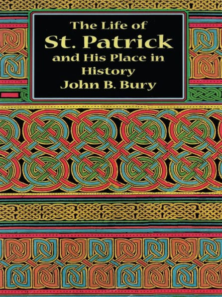 The Life of St. Patrick and His Place in History