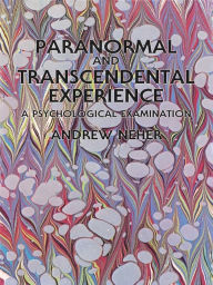 Title: Paranormal and Transcendental Experience: A Psychological Examination, Author: Andrew Neher