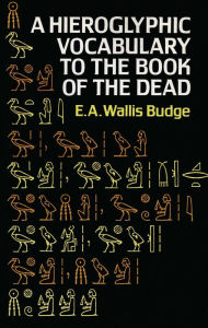 Title: Hieroglyphic Vocabulary to the Book of the Dead, Author: E. A. Wallis Budge