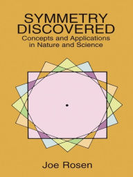 Title: Symmetry Discovered: Concepts and Applications in Nature and Science, Author: Joe Rosen