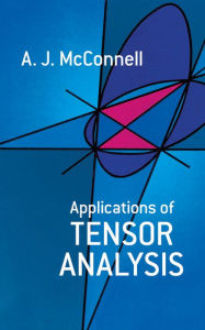 Title: Applications of Tensor Analysis, Author: A. J. McConnell