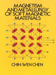 Title: Magnetism and Metallurgy of Soft Magnetic Materials, Author: Chih-Wen Chen
