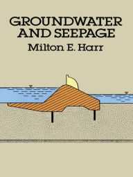 Title: Groundwater and Seepage, Author: Milton E. Harr