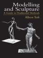 Modelling and Sculpture: A Guide to Traditional Methods