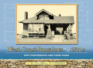 Title: West Coast Bungalows of the 1920s: With Photographs and Floor Plans, Author: E. W. Stillwell & Co.