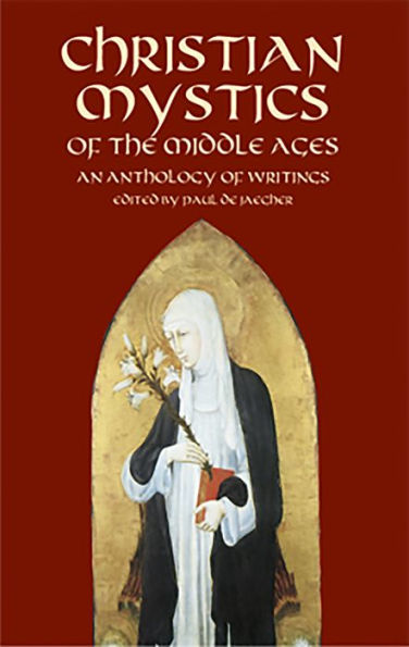 Christian Mystics of the Middle Ages: An Anthology of Writings