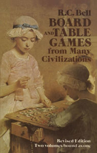 Title: Board and Table Games from Many Civilizations, Author: R. C. Bell