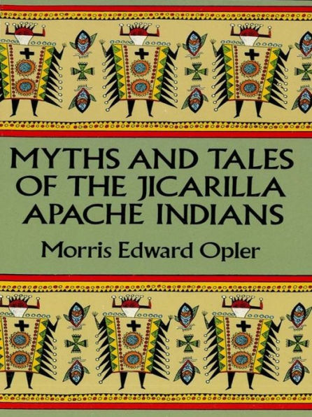 Myths and Tales of the Jicarilla Apache Indians