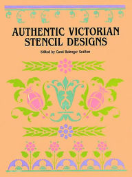 Title: Authentic Victorian Stencil Designs, Author: Carol Belanger Grafton