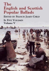 Title: The English and Scottish Popular Ballads, Vol. 5, Author: Francis James Child