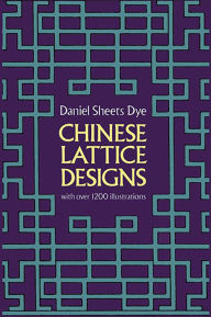 Title: Chinese Lattice Designs, Author: Daniel Sheets Dye
