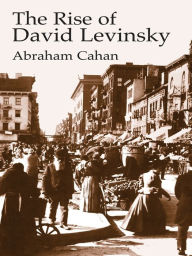 Title: The Rise of David Levinsky, Author: Abraham Cahan