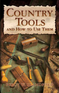 Title: Country Tools and How to Use Them, Author: Percy W. Blandford