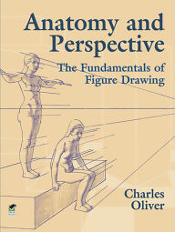 Title: Anatomy and Perspective: The Fundamentals of Figure Drawing, Author: Charles Oliver