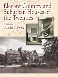 Title: Elegant Country and Suburban Houses of the Twenties, Author: Charles S. Keefe