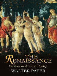 Title: The Renaissance: Studies in Art and Poetry, Author: Walter Pater