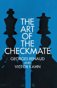 Title: The Art of the Checkmate, Author: Georges Renaud