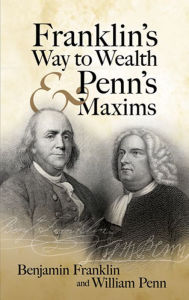 Title: Franklin's Way to Wealth and Penn's Maxims, Author: Benjamin Franklin