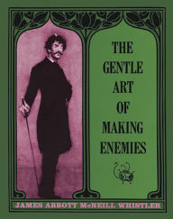 Title: The Gentle Art of Making Enemies, Author: James M. Whistler