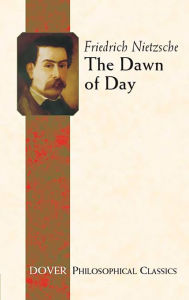 Title: The Dawn of Day, Author: Friedrich Nietzsche