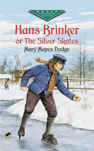 Title: Hans Brinker, or The Silver Skates, Author: Mary Mapes Dodge