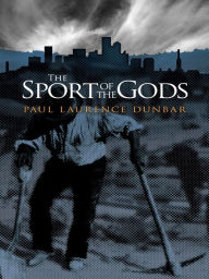 Title: The Sport of the Gods, Author: Paul Laurence Dunbar