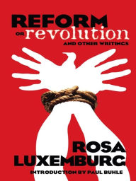 Title: Reform or Revolution and Other Writings, Author: Rosa Luxemburg