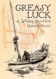 Title: Greasy Luck: A Whaling Sketchbook, Author: Gordon Grant