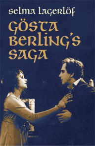 Title: Gösta Berling's Saga, Author: Selma Lagerlöf