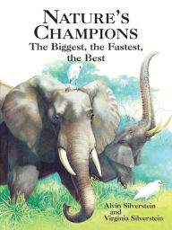 Title: Nature's Champions: The Biggest, the Fastest, the Best, Author: Alvin Silverstein